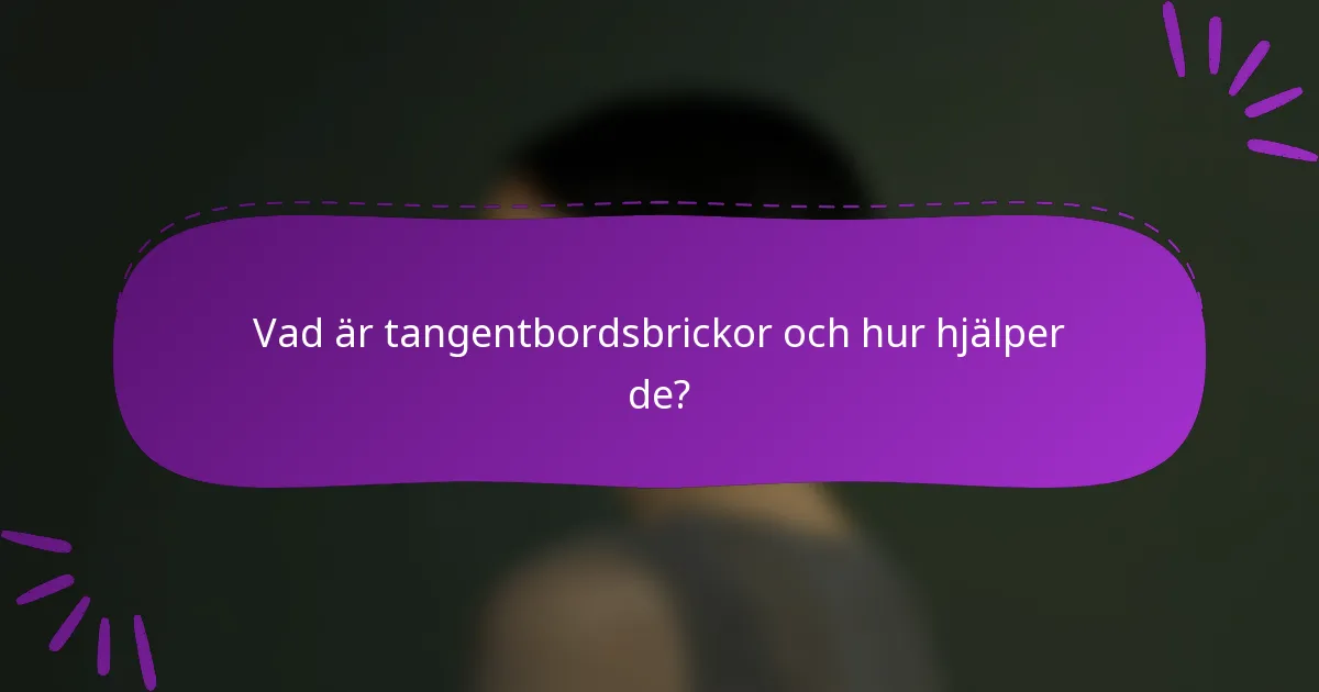 Vad är tangentbordsbrickor och hur hjälper de?
