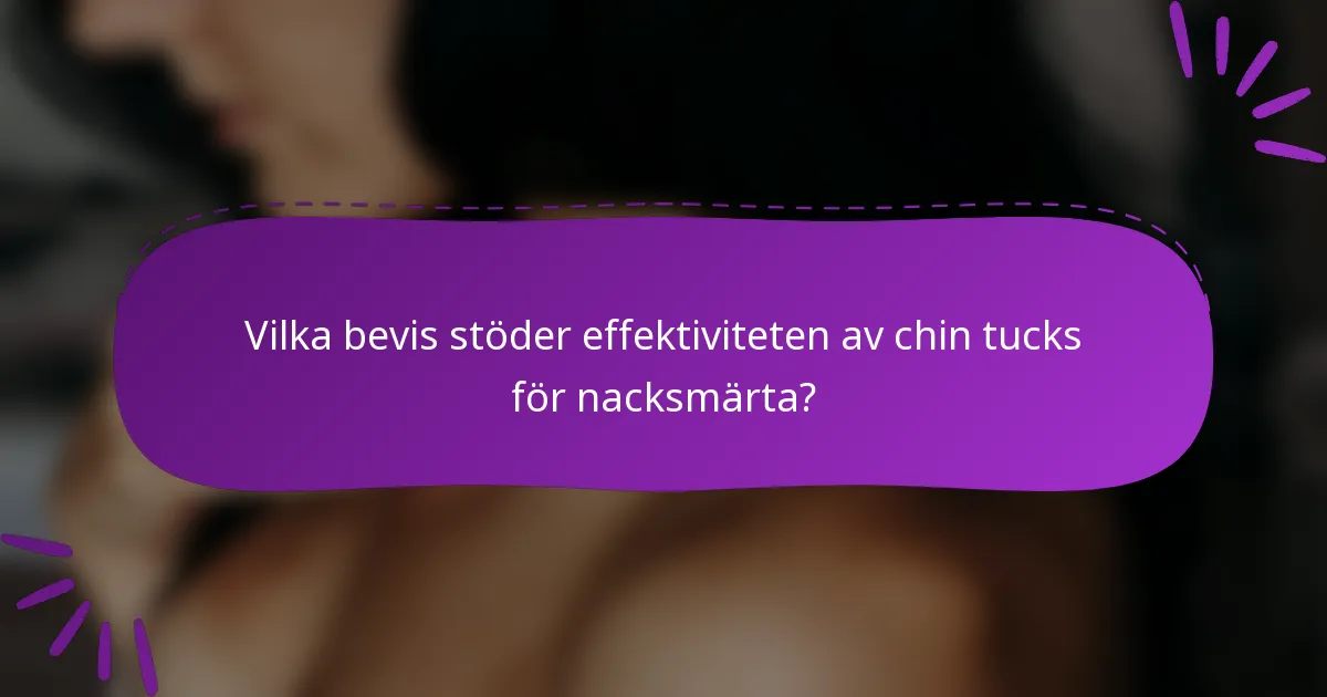 Vilka bevis stöder effektiviteten av chin tucks för nacksmärta?