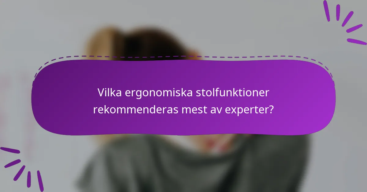 Vilka ergonomiska stolfunktioner rekommenderas mest av experter?